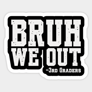 Bruh We Out 3rd Graders Third Grade Graduation Class Of 2024 Sticker